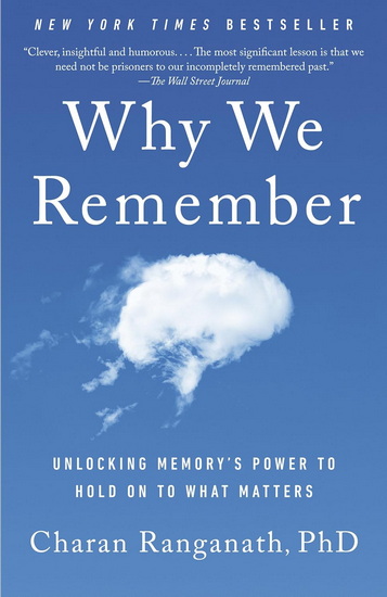 Why We Remember: Unlocking Memory's Power to Hold on to What Matters - CHARAN RANGANATH