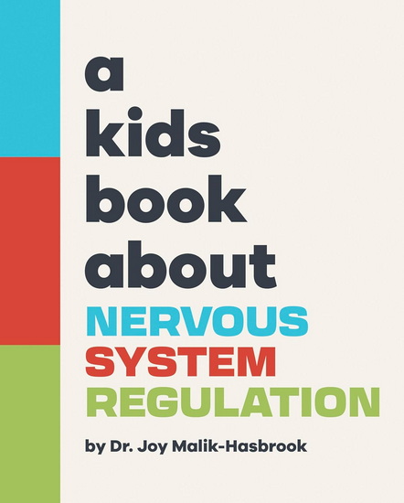 A Kids Book About Nervous System Regulation - JOY DR MALIK-HASBROOK