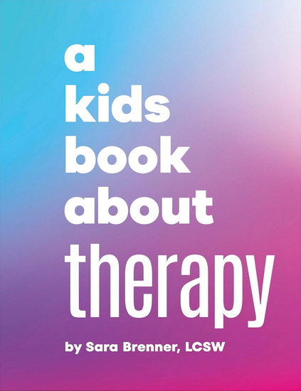 A Kids Book About Therapy - SARA BRENNER