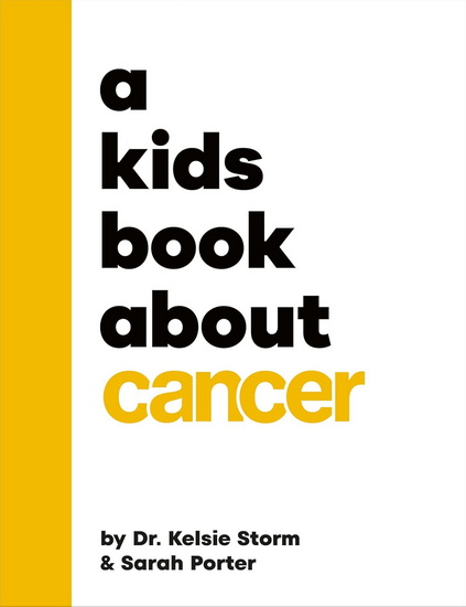 A Kids Book About Cancer - KELSIE STORM - SARAH PORTER