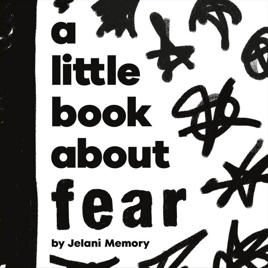 A Little Book About Fear - JELANI MEMORY