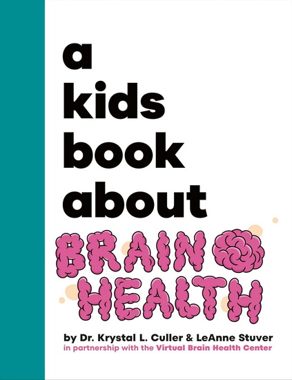 A Kids Book About Brain Health - KRYSTAL CULLER - LEANNE STUVER