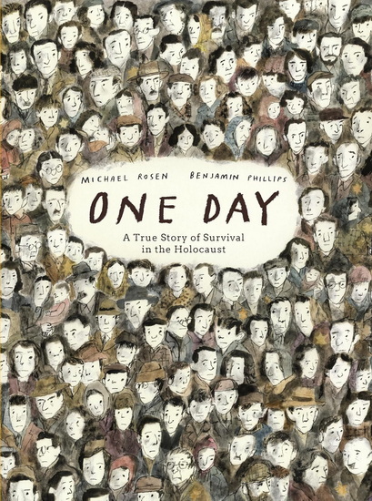 One Day: A True Story of Survival in the Holocaust - MICHAEL ROSEN - BENJAMIN PHILLIPS