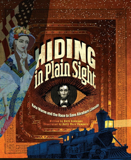 Hiding in Plain Sight: Kate Warne and the Race to Save Abraham Lincoln - BETH ANDERSON - SALLY WERN COMPORT