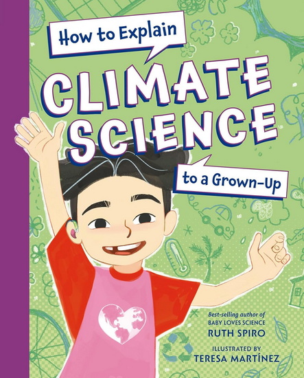 How to Explain Climate Science to a Grown-Up - RUTH SPIRO - TERESA MARTINEZ