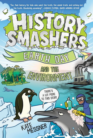 History Smashers: Earth Day and the Environment - KATE MESSNER