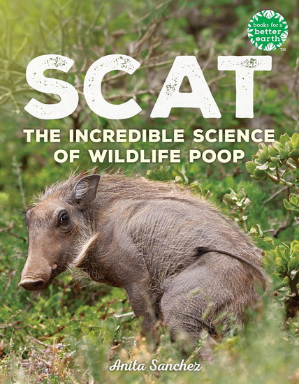 Scat: The Incredible Science of Wildlife Poop - ANITA SANCHEZ