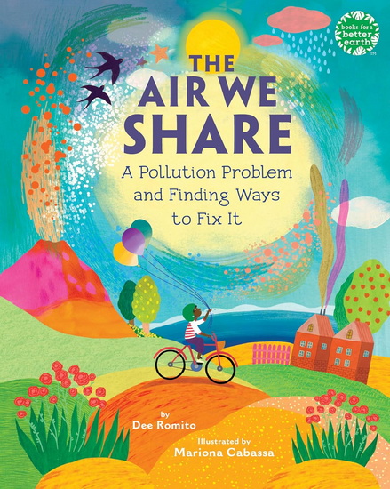 The Air We Share: A Pollution Problem and Finding Ways to Fix It - DEE ROMITO - MARIONA CABASSA