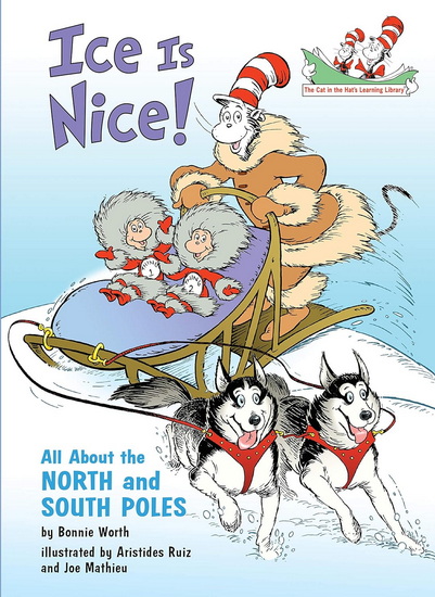 Ice is Nice! All About the North and South Poles - BONNIE WORTH & AL