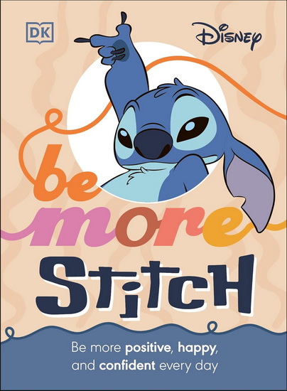 Be More Stitch: Be More Positive, Confident, and Happy Everyday - DK