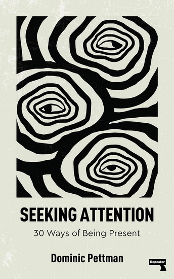 Seeking Attention: 30 Ways of Being Present - DOMINIC PETTMAN