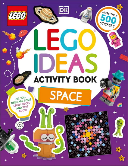 LEGO Ideas Activity Book Space: Packed with LEGO Building and Sticker Activities and Fun Facts. With 400 Stickers! - DK