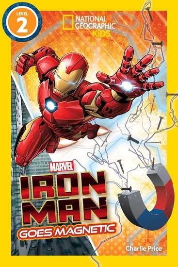 National Geographic Readers: Marvel&#39;s Iron Man Goes Magnetic (Level 2) - NATIONAL GEOGRAPHIC KIDS