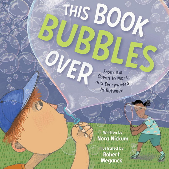 This Book Bubbles Over: From the Ocean to Mars and Everywhere In Between - NORA NICKUM - ROBERT MEGANCK