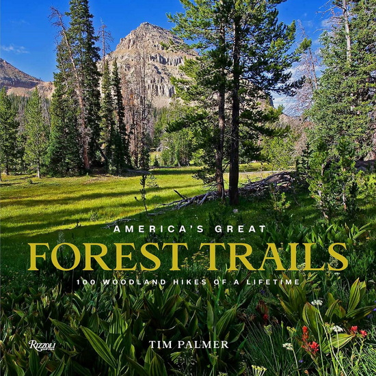 America&#39;s Great Forest Trails: 100 Woodland Hikes of a Lifetime - TIM PALMER