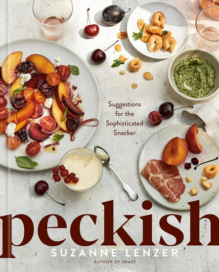 Peckish: Suggestions for the Sophisticated Snacker, A Cookbook - SUZANNE LENZER