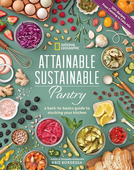 Attainable Sustainable Pantry: A Back-to-Basics Guide to Stocking Your Kitchen - KRIS BORDESSA