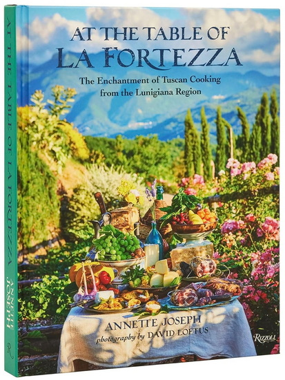At the Table of La Fortezza: The Enchantment of Tuscan Cooking from the Lunigiana Region - ANNETTE JOSEPH - DAVID LOFTUS