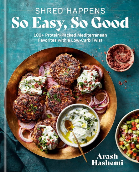 Shred Happens: So Easy, So Good: 100+ Protein-Packed Mediterranean Favorites with a Low-Carb Twist, A Cookbook - ARASH HASHEMI