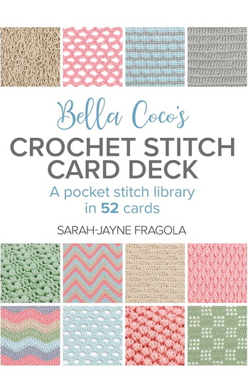 Bella Coco’s Crochet Stitch Card Deck: A pocket stitch library in 52 cards - SARAH-JAYNE FRAGOLA