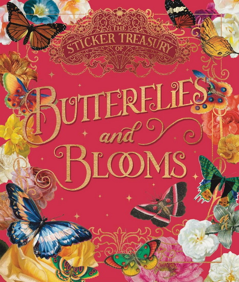 The Sticker Treasury of Beautiful Blooms and Butterflies: An eclectic book of stickers for journaling, collaging, scrapbooking and more - SMITH STREET BOOKS