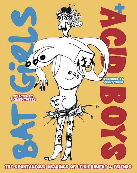 Bat Girls and Acid Boys: The Spontaneous Drawings of Leigh Bowery & Friends - RICHARD TORREY