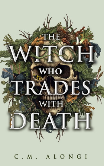The Witch who Trades with Death - CM ALONGI