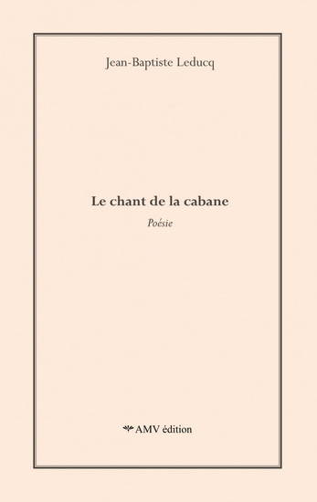 Le Chant de la cabane - JEAN-BAPTISTE LEDUCQ