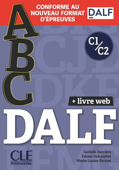 Abc DALF, C1-C2 : + entraînement en ligne : conforme au nouveau format d&#39;épreuves - ISABELLE BARRIÈRE & AL