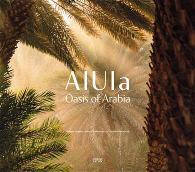 AlUla : oasis of Arabia - JULIEN CHARBONNIER - YASMIN KANHOUSH