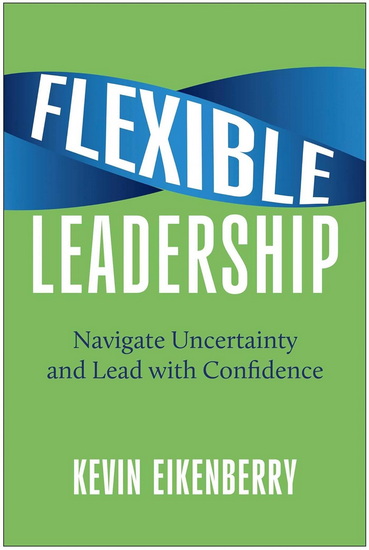 Flexible Leadership - KEVIN EIKENBERRY