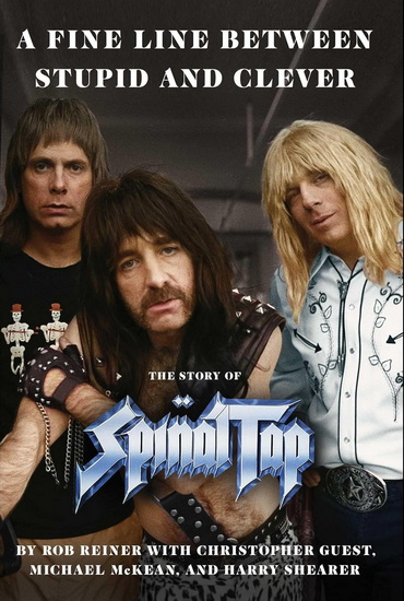 A Fine Line Between Stupid and Clever : The Story of Spinal Tap - CHISTOPHER ; MCKEAN ROB : GUEST REINER
