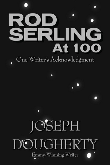 Rod Serling at 100 - JOSEPH DOUGHERTY