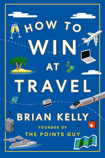 How to Win at Travel - BRIAN KELLY