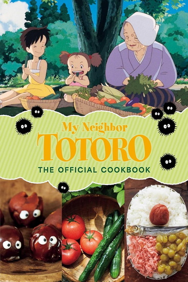 My Neighbor Totoro: The Official Cookbook - COLLECTIF