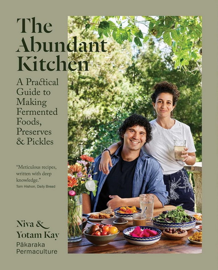Abundant Kitchen : A Practical Guide to Making Fermented Foods, Preserves & Pickles - NIVA KAY