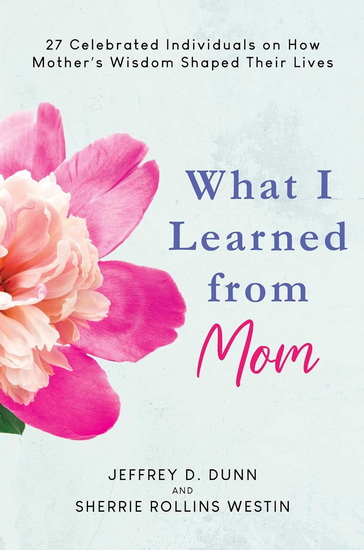 What I Learned from Mom - JEFFREY D DUNN