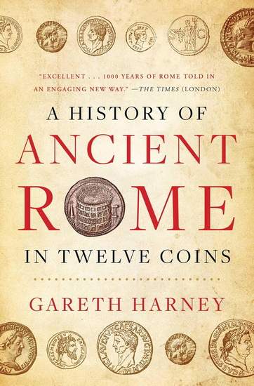 History of Ancient Rome in Twelve Coins - GARETH HARNEY