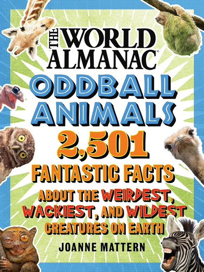 World Almanac Oddball Animals - JOANNE MATTERN
