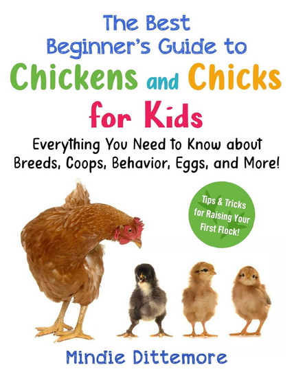 Best Beginner&#39;s Guide to Chickens and Chicks for Kids - MINDIE DITTEMORE