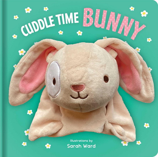 Cuddle Time Bunny: Hand Puppet Book - SARAH WARD