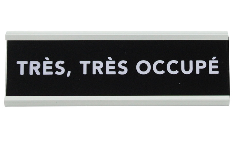 Plaque de bureau - Très, très occupé