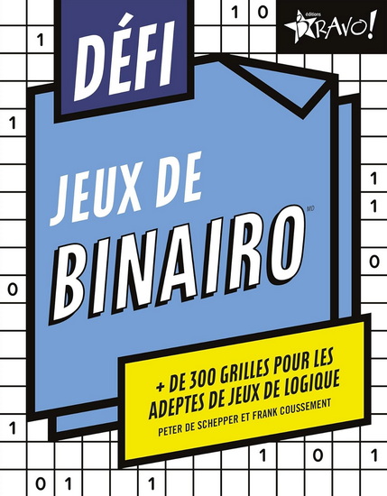 Défi : Jeux de binairo : + de 300 grilles pour les adeptes de jeux de logique - PETER DE SCHEPPER - FRANK COUSSEMENT