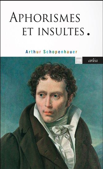 Aphorismes et insultes N. éd. - ARTHUR SCHOPENHAUER