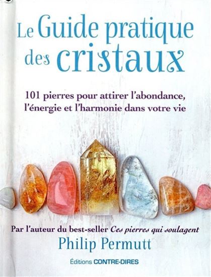Le Guide pratique des cristaux N. éd. - PHILIP PERMUTT