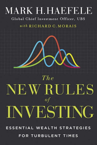 The New Rules of Investing: Wealth Strategies for Our Turbulent Times - MARK HAEFELE - RICHARD C MORAIS