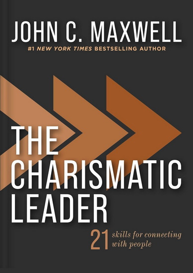 The Charismatic Leader: 21 Skills to Connect with People - JOHN C MAXWELL