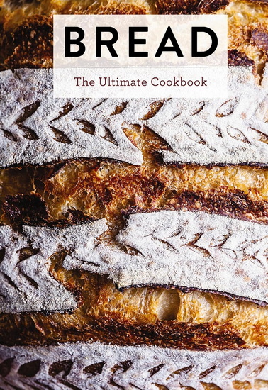 Bread: The Ultimate Cookbook - COLLECTIF