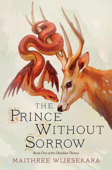 The Prince Without Sorrow: Book One of the Obsidian Throne - MAITHREE WIJESEKARA