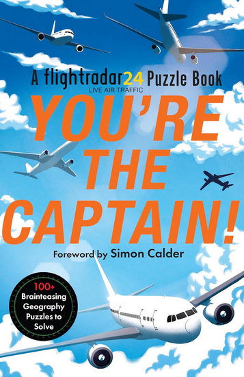 You’re the Captain!: A Flightradar24 Puzzle Book - SIMON CALDER